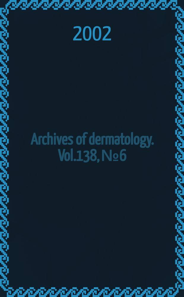 Archives of dermatology. Vol.138, №6