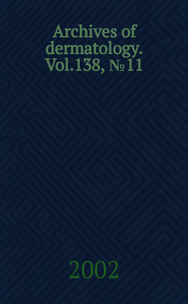 Archives of dermatology. Vol.138, №11