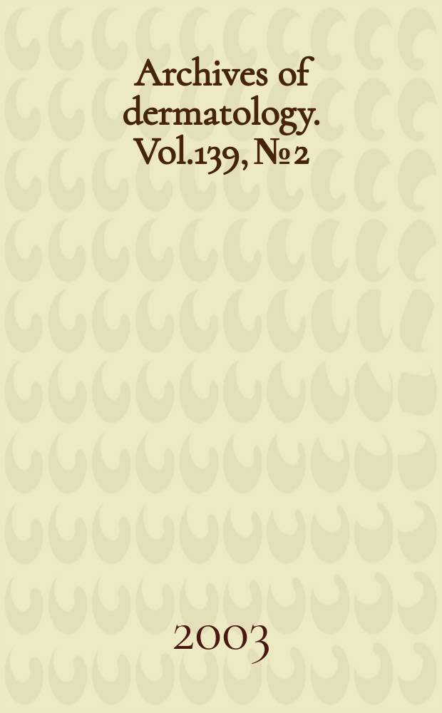 Archives of dermatology. Vol.139, №2