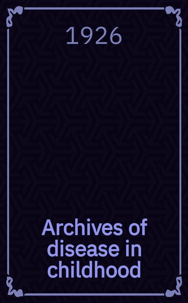 Archives of disease in childhood : Incorporating the British journal of children's diseases