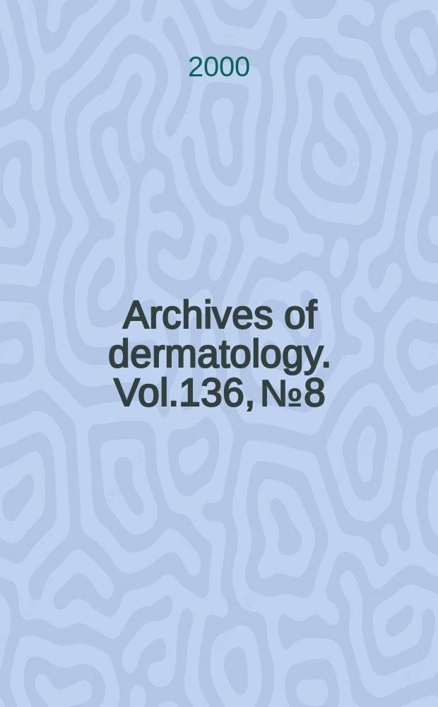 Archives of dermatology. Vol.136, №8