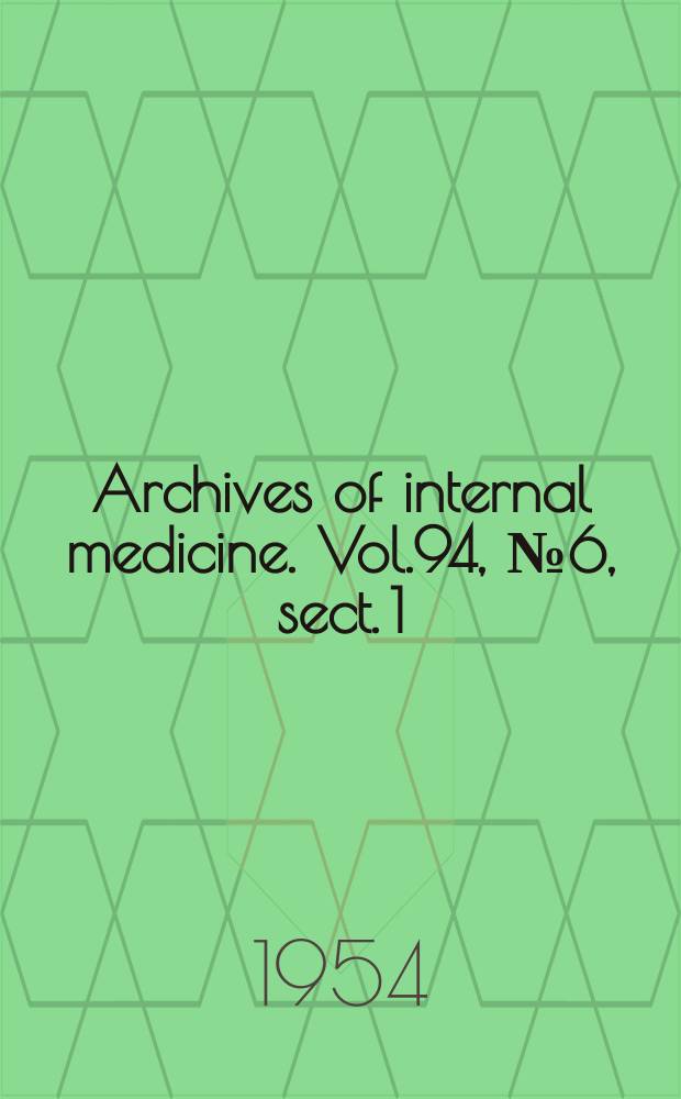 Archives of internal medicine. Vol.94, №6, sect. 1