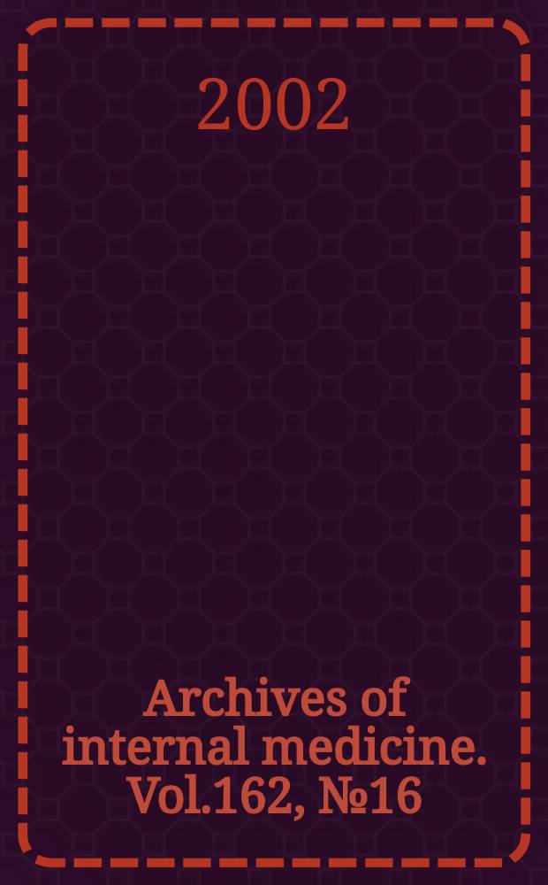 Archives of internal medicine. Vol.162, №16
