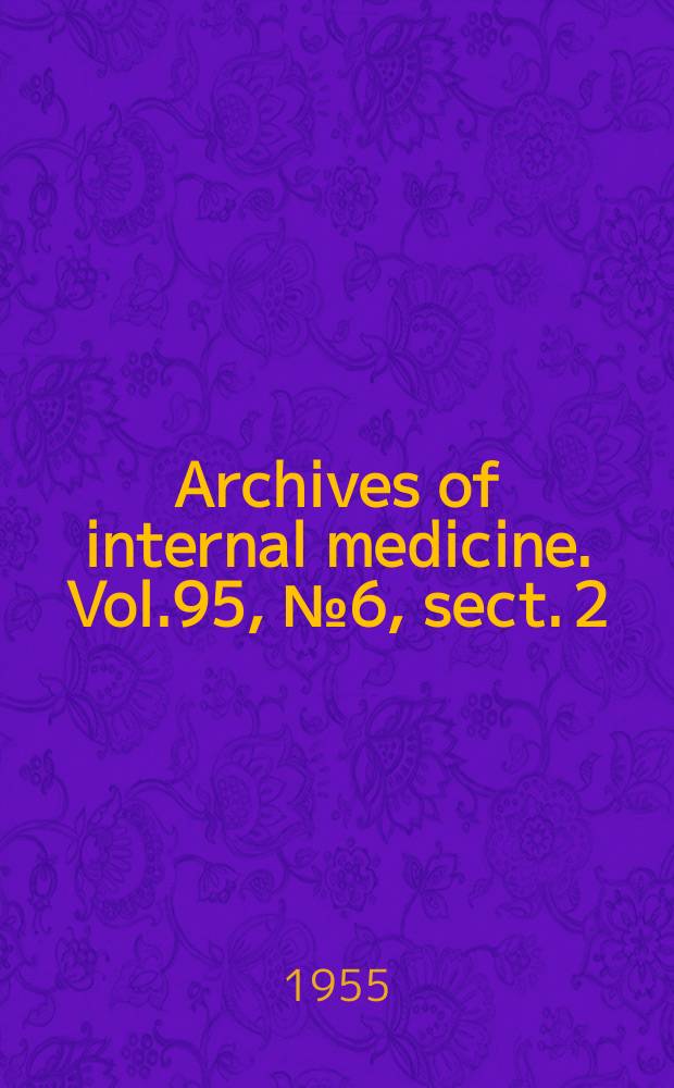 Archives of internal medicine. Vol.95, №6, sect. 2