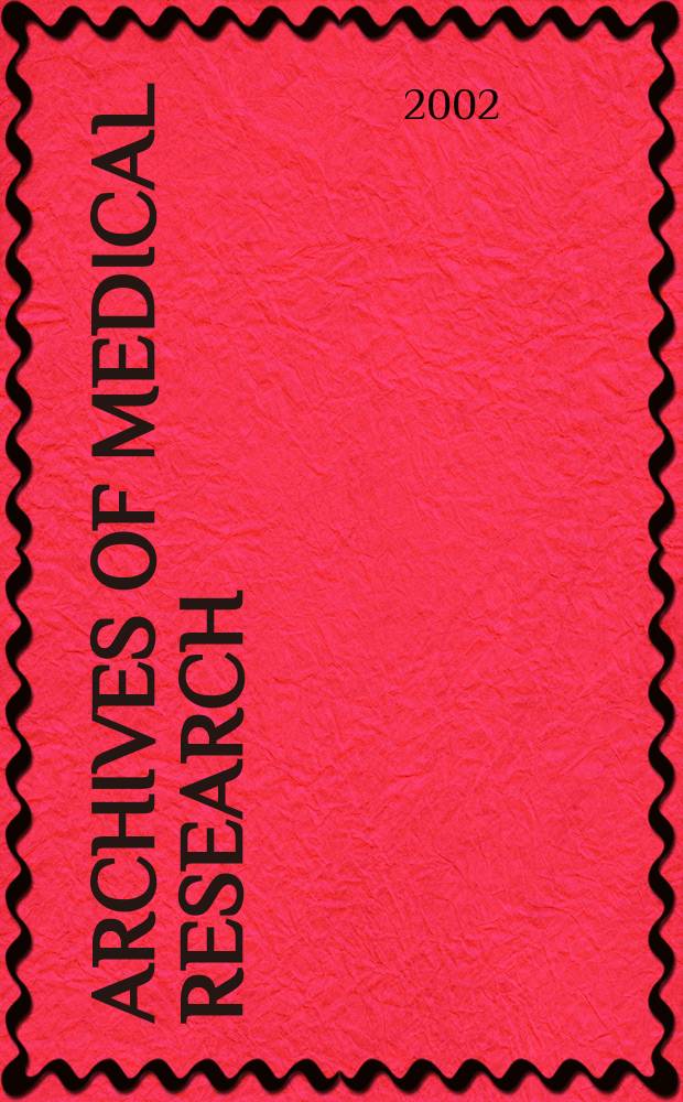 Archives of medical research : Formely Archives de investigación médica Publ. by the Inst. méxicano del seguro social. Vol.33, №2