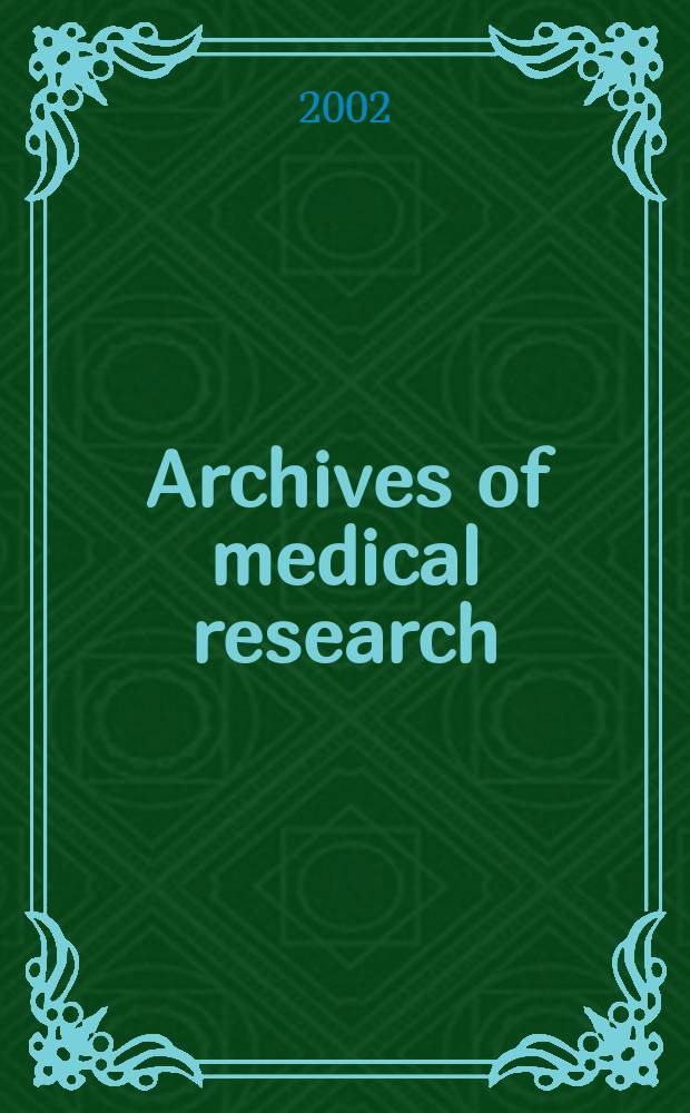 Archives of medical research : Formely Archives de investigación médica Publ. by the Inst. méxicano del seguro social. Vol.33, №3