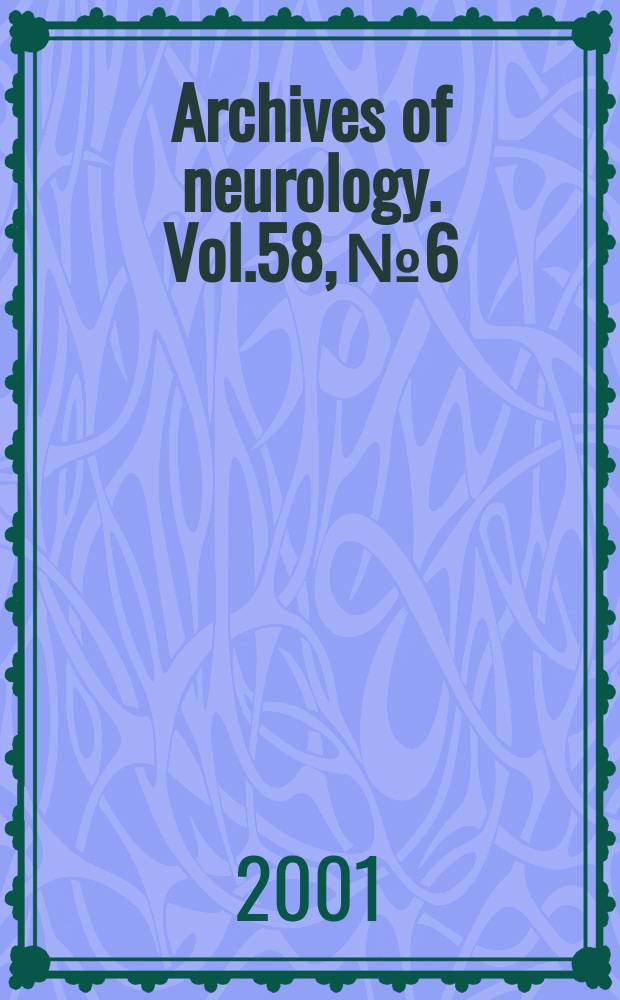 Archives of neurology. Vol.58, №6