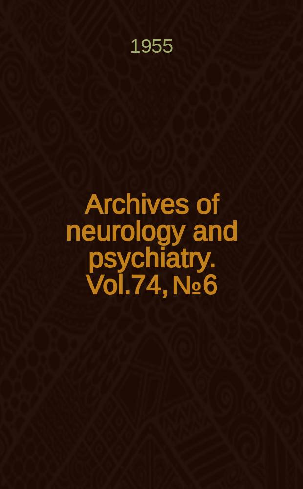 Archives of neurology and psychiatry. Vol.74, №6 : (Sect.1-2 Указ.)