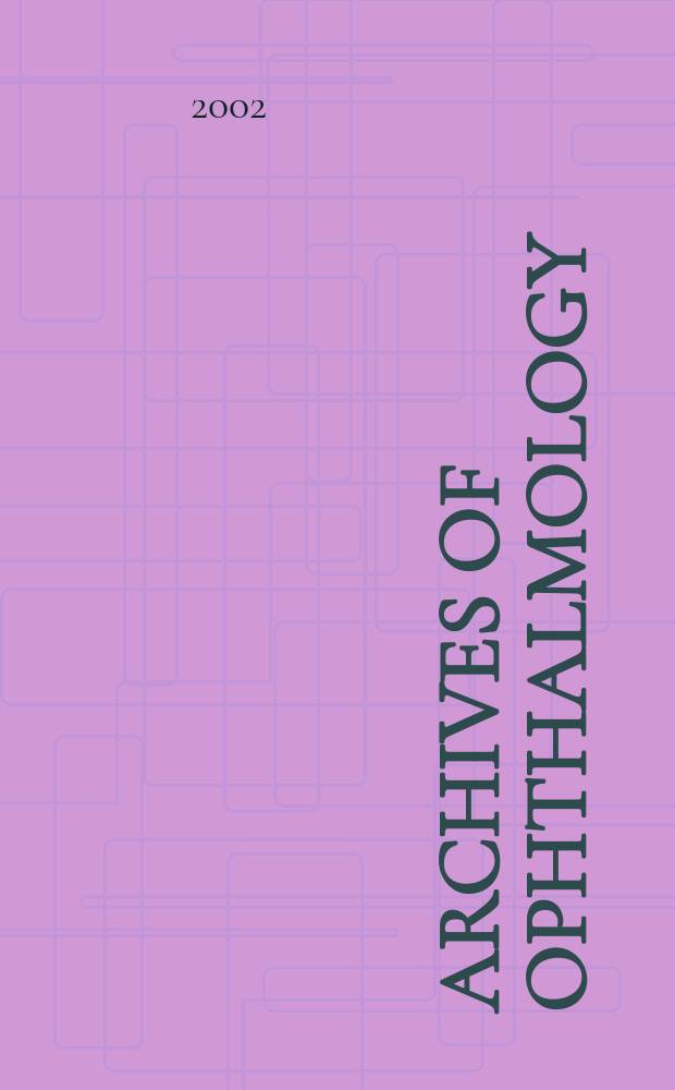 Archives of ophthalmology : Continuing the publication found by Herman Knapp. Vol.120, №3