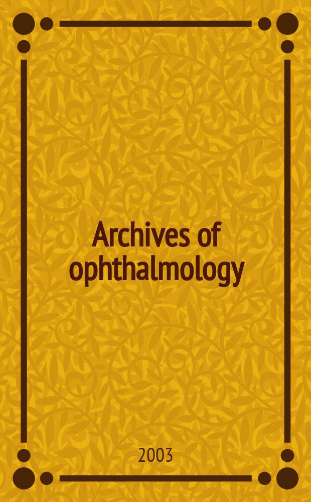 Archives of ophthalmology : Continuing the publication found by Herman Knapp. Vol.121, №4