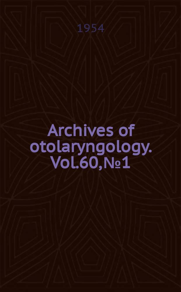Archives of otolaryngology. Vol.60, №1 : (Sect.1-2)