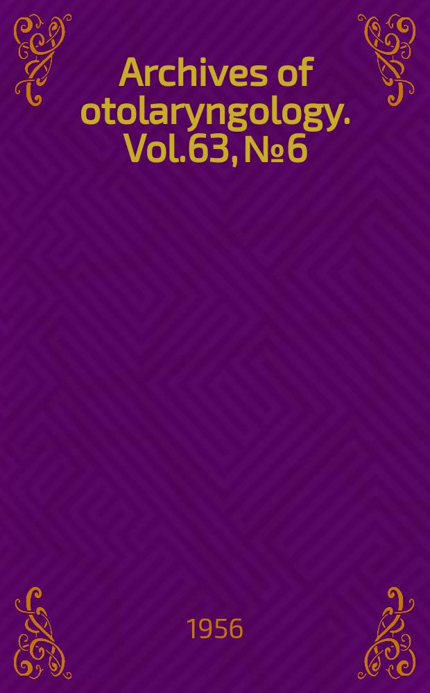 Archives of otolaryngology. Vol.63, №6 : (Sect.1-2)