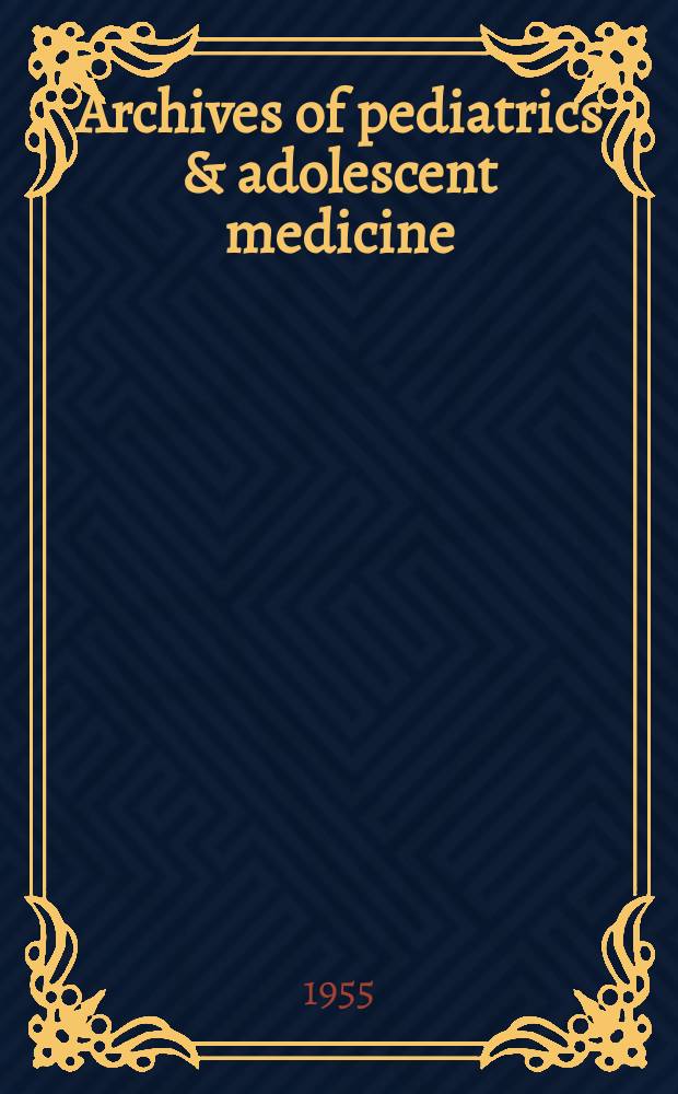 Archives of pediatrics & adolescent medicine : Inc. AIDS Amer. j. of diseases of children Amer. med. assoc. Vol.90 №6, P.1 : Index number