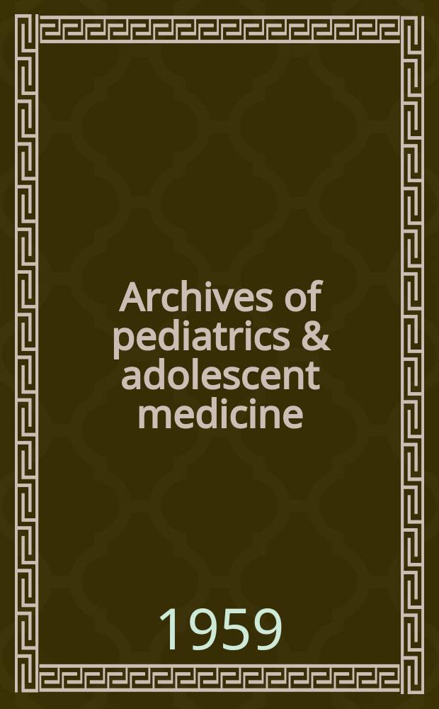 Archives of pediatrics & adolescent medicine : Inc. AIDS Amer. j. of diseases of children Amer. med. assoc. Vol.98, №4 : American pediatric society