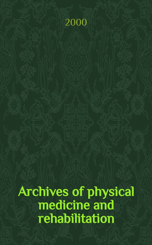 Archives of physical medicine and rehabilitation : Formerly Archives of physical medicine Official journal [of the] American congress of physical medicine and rehabilitation [and of the] American society of physical medicine and rehabilitation. Vol.81, №7