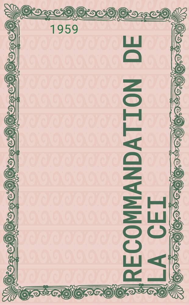 Recommandation de la CEI : Publication : (Recommandations pour condensateurs électrolytiques à électrodes en aluminium d'usage courant)