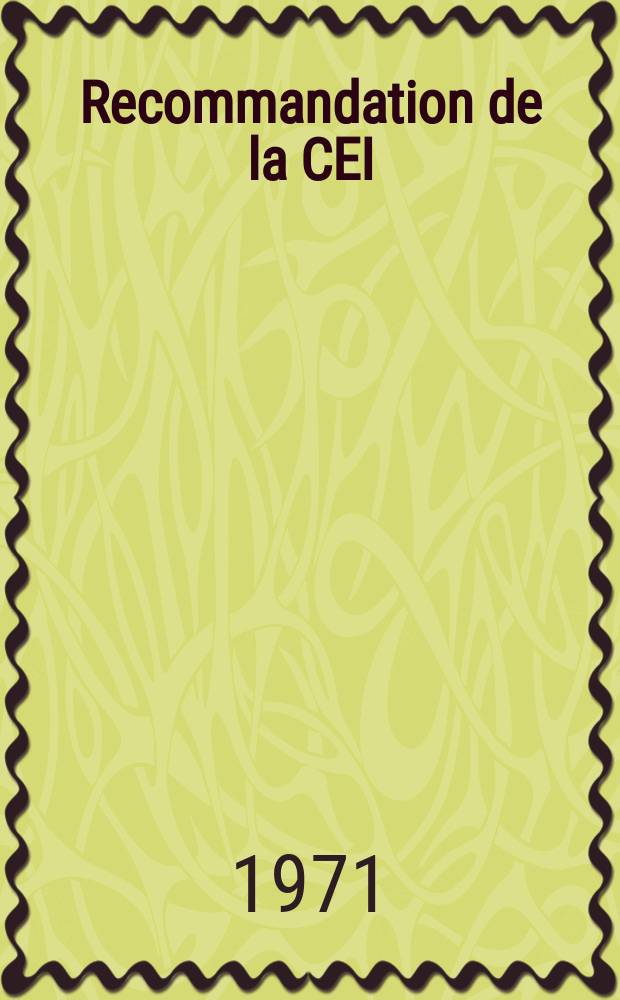Recommandation de la CEI : Publication : (Deuxi&egrave;me compliment &agrave; la Publication 133 (1967))