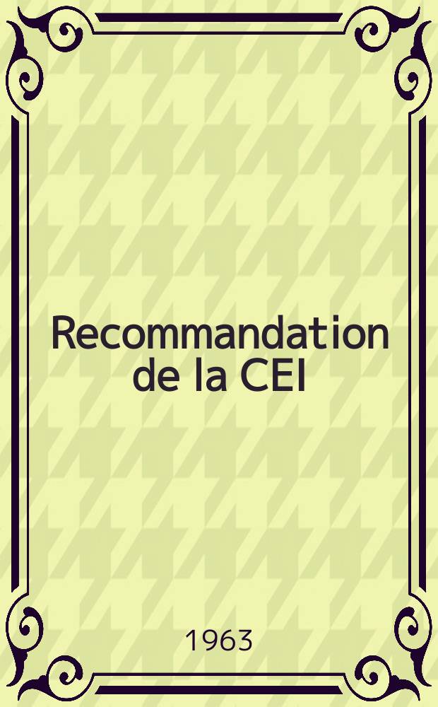Recommandation de la CEI : Publication : Mesures des caractéristiques électriques des tubes électroniques