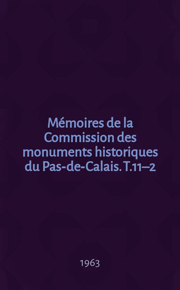 M&eacute;moires de la Commission des monuments historiques du Pas-de-Calais. T.11&ndash;2 : Le n&eacute;crologe de la Confr&eacute;rie des jongleurs ...