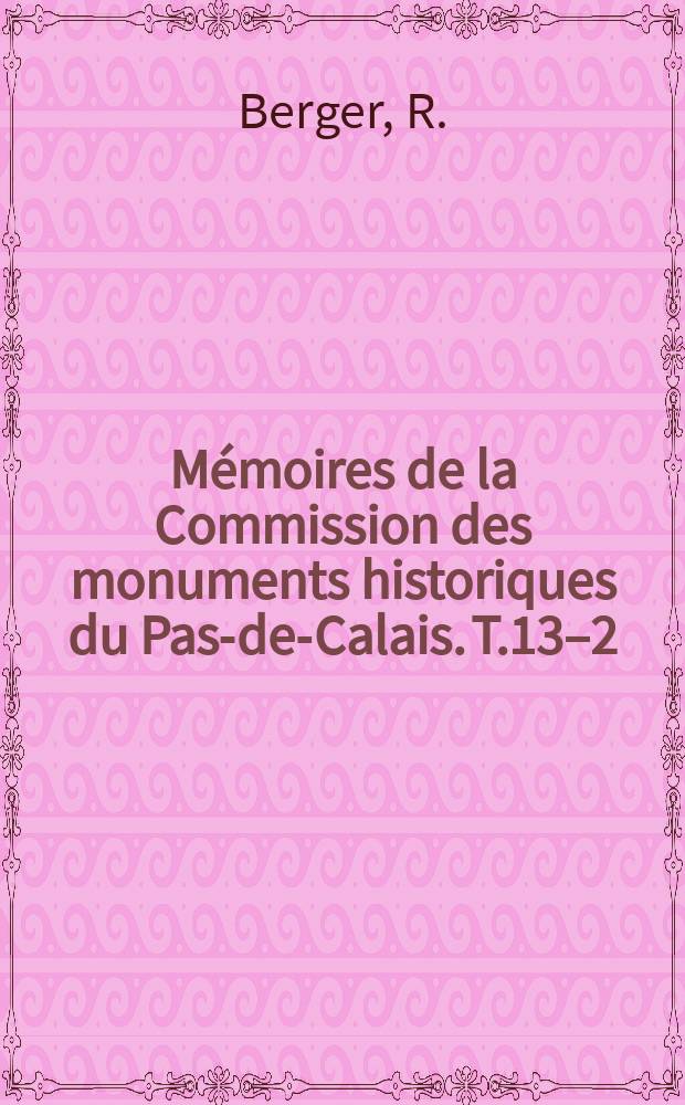 Mémoires de la Commission des monuments historiques du Pas-de-Calais. T.13–2 : Le nécrologe de la Confrérie des jongleurs ...