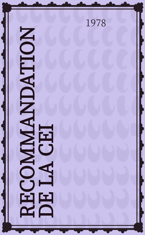 Recommandation de la CEI : Publication : Lampes &eacute;talons pour essais d' &eacute;chauffement (EEE) &agrave; ex&eacute;cuter sur les luminaires