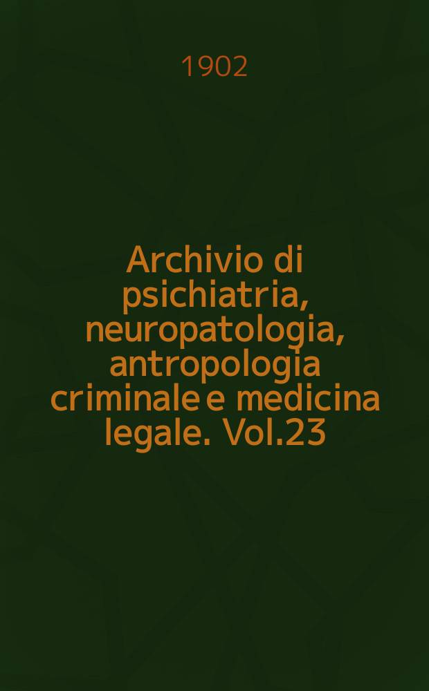 Archivio di psichiatria, neuropatologia, antropologia criminale e medicina legale. Vol.23(7)
