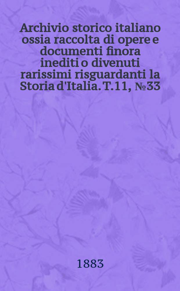 Archivio storico italiano ossia raccolta di opere e documenti finora inediti o divenuti rarissimi risguardanti la Storia d'Italia. T.11, №33(Coll.№135)