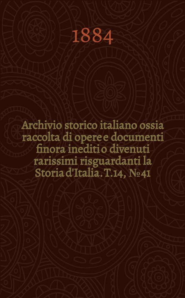Archivio storico italiano ossia raccolta di opere e documenti finora inediti o divenuti rarissimi risguardanti la Storia d'Italia. T.14, №41(Coll.№143)
