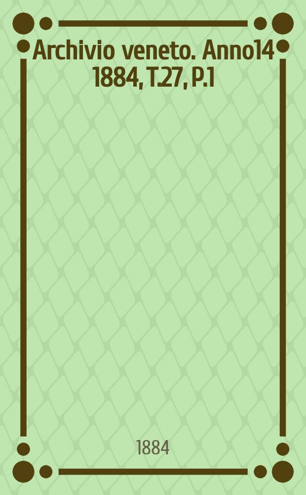 Archivio veneto. Anno14 1884, T.27, P.1(53)