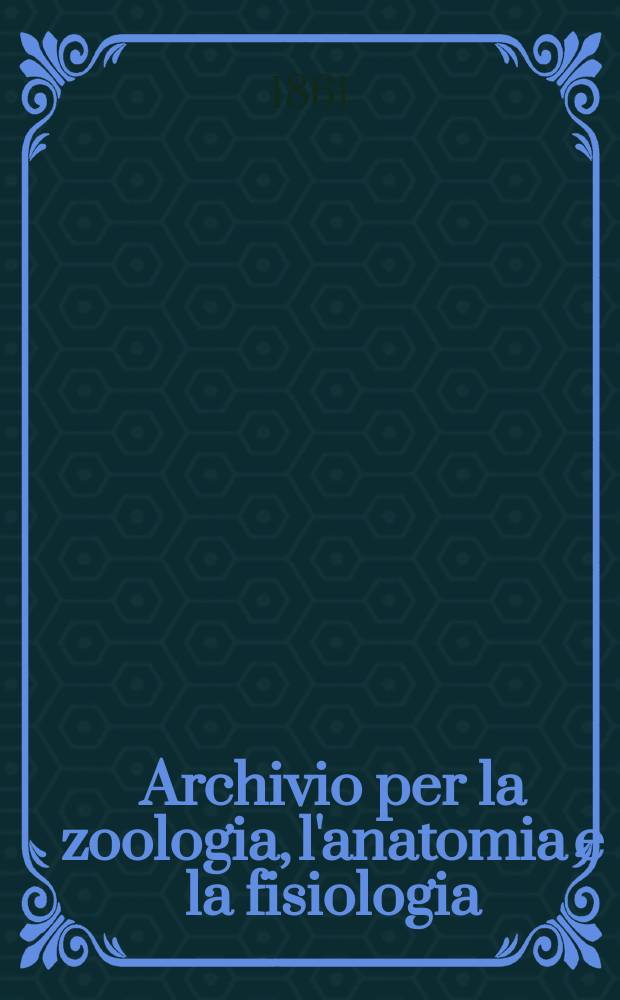 Archivio per la zoologia, l'anatomia e la fisiologia