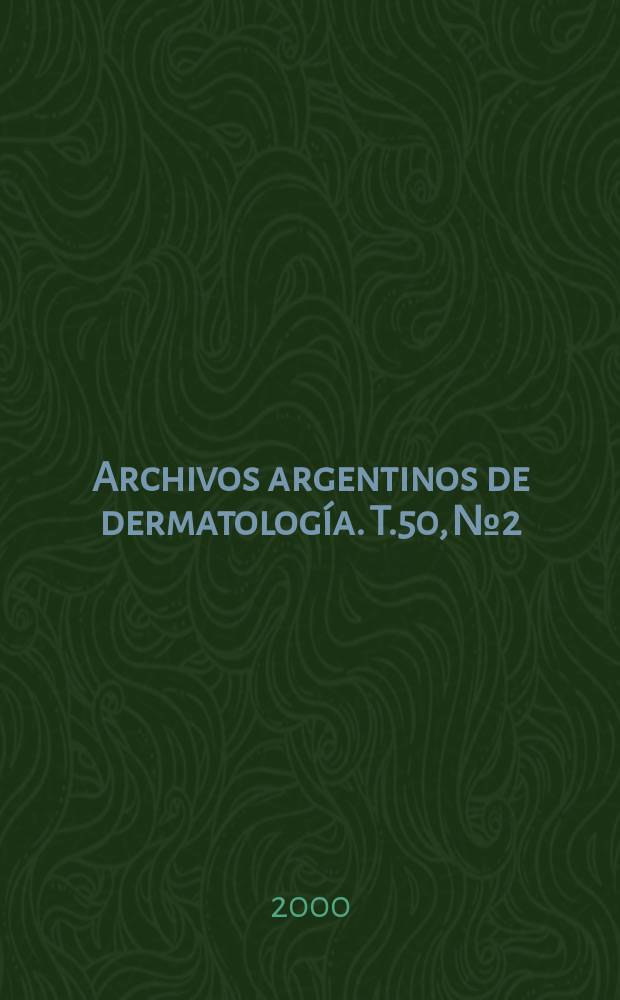 Archivos argentinos de dermatología. T.50, №2