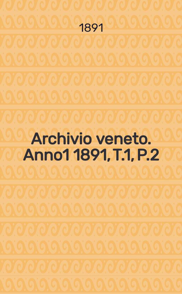 Archivio veneto. Anno1 1891, T.1, P.2