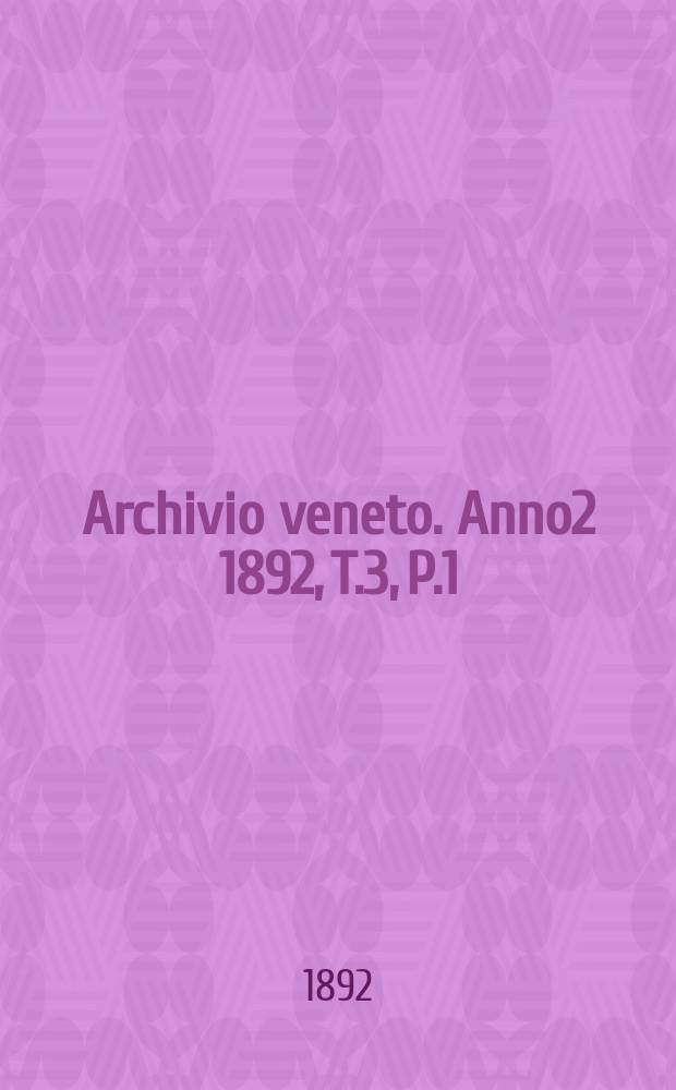 Archivio veneto. Anno2 1892, T.3, P.1(5)