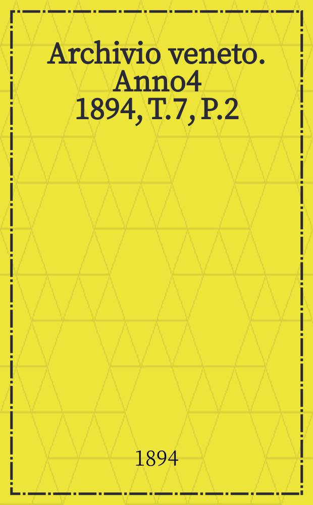 Archivio veneto. Anno4 1894, T.7, P.2(14)