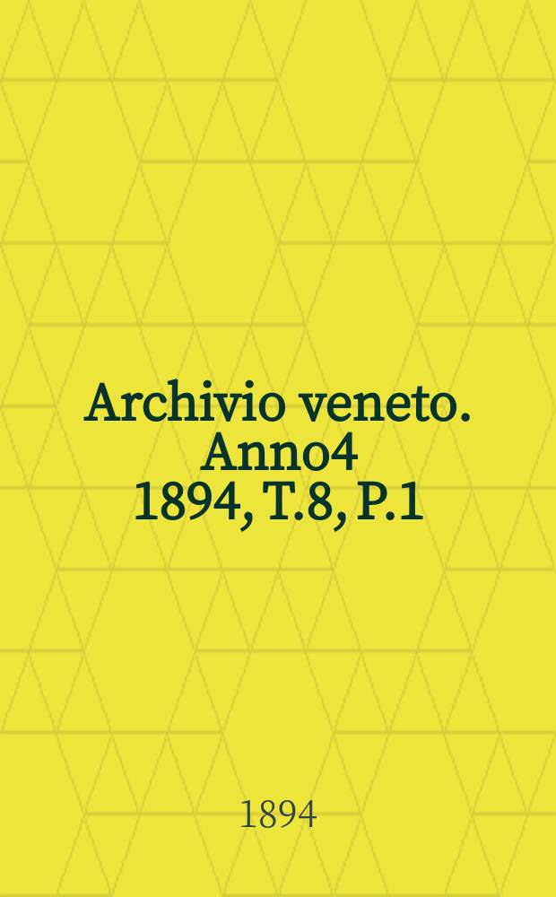 Archivio veneto. Anno4 1894, T.8, P.1(15)
