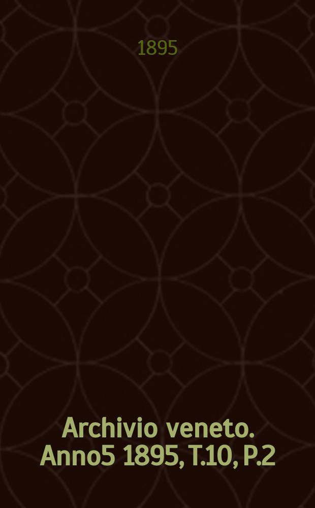 Archivio veneto. Anno5 1895, T.10, P.2(20)