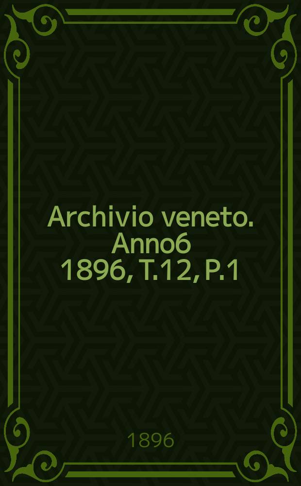 Archivio veneto. Anno6 1896, T.12, P.1(23)