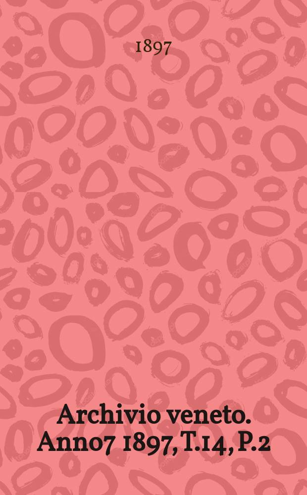 Archivio veneto. Anno7 1897, T.14, P.2(28)