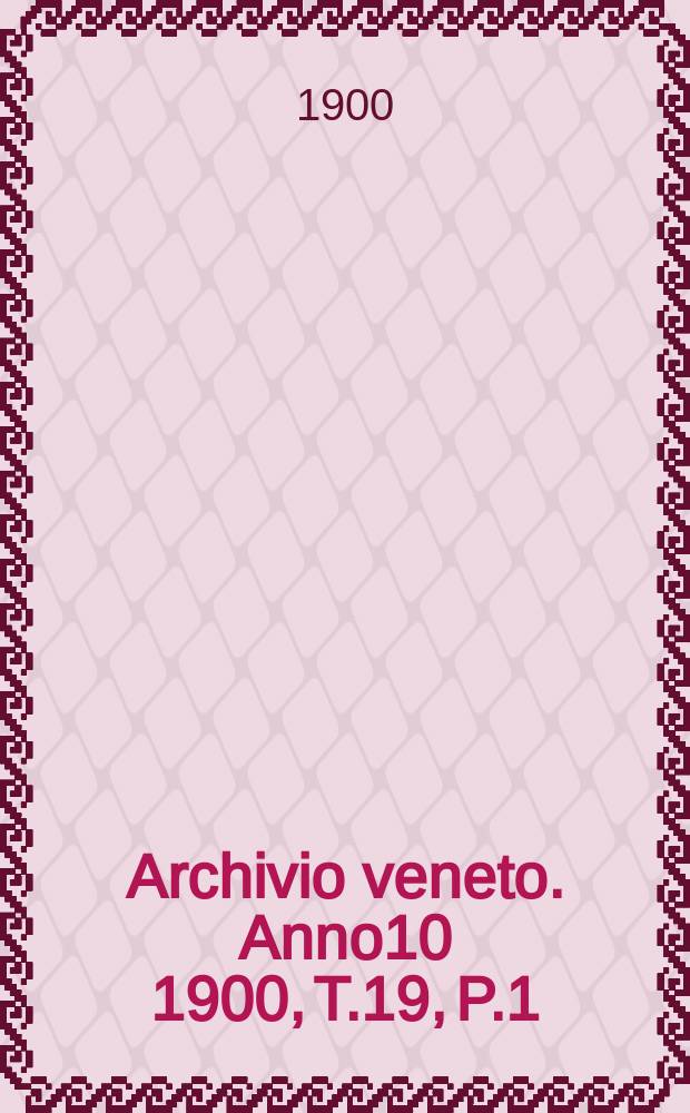 Archivio veneto. Anno10 1900, T.19, P.1(37)
