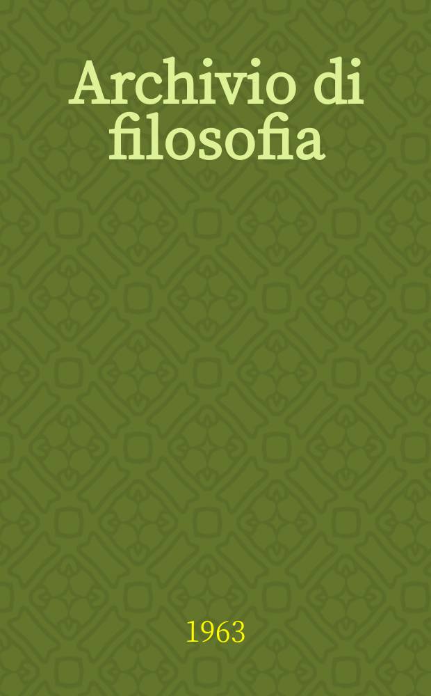 Archivio di filosofia : Organo dell' Istituto di studi filosofici. 1963, №3 : Umanesimo e ermeneutica