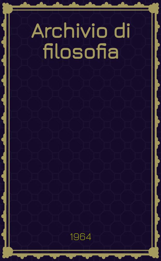 Archivio di filosofia : Organo dell' Istituto di studi filosofici. 1964, №3 : Cusano e Galileo