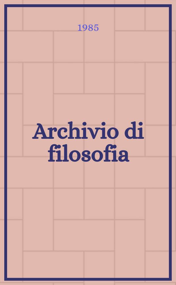 Archivio di filosofia : Organo dell' Istituto di studi filosofici. A.53 1985, №1 : Ebraismo, ellenismo, cristianesimo