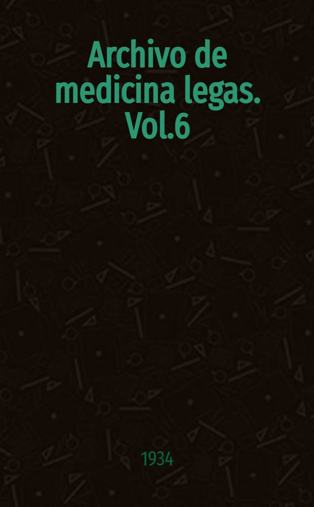 Archivo de medicina legas. Vol.6 : 1933