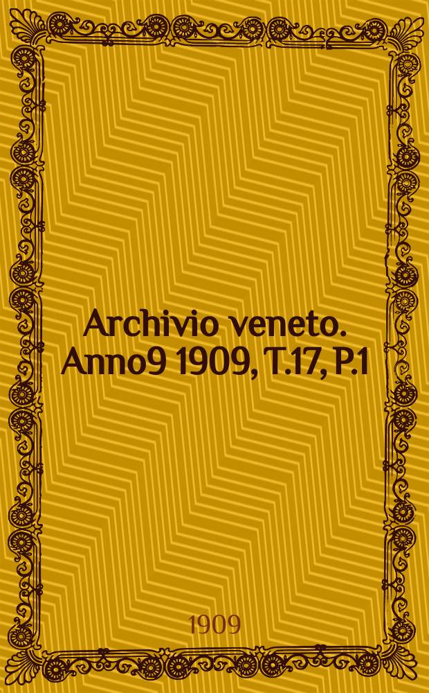 Archivio veneto. Anno9 1909, T.17, P.1(73)