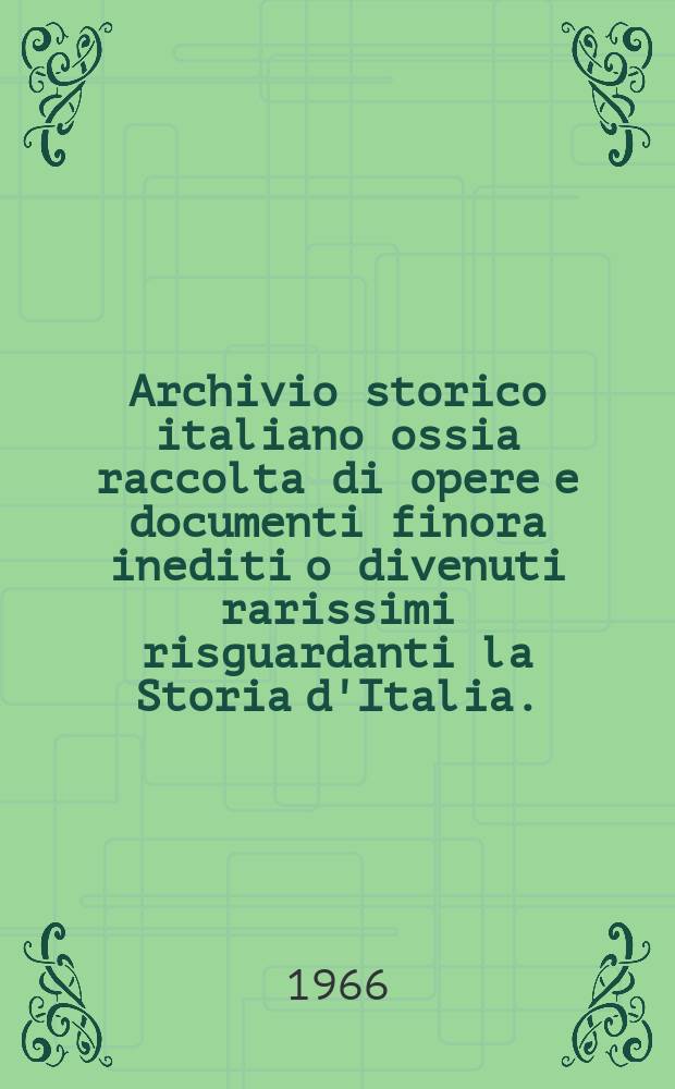 Archivio storico italiano ossia raccolta di opere e documenti finora inediti o divenuti rarissimi risguardanti la Storia d'Italia. (Fasc. speciale dedicato alla pubblicazione di finto per la storia del Concilio di Trento)