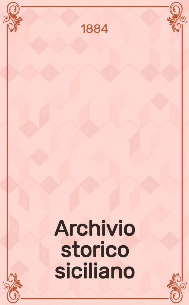Archivio storico siciliano : Pubblicazione periodica per cura della Scuola di paleografia di Palermo. Anno9