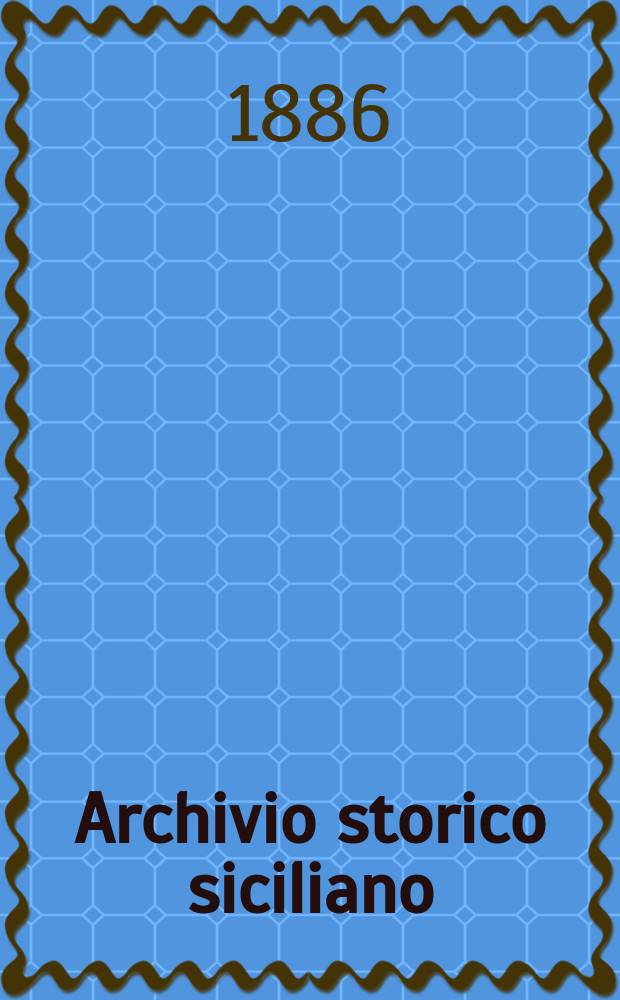 Archivio storico siciliano : Pubblicazione periodica per cura della Scuola di paleografia di Palermo. Anno11