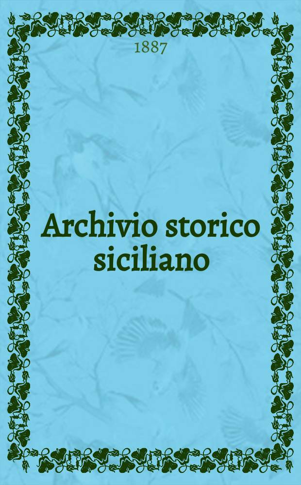 Archivio storico siciliano : Pubblicazione periodica per cura della Scuola di paleografia di Palermo. Anno12