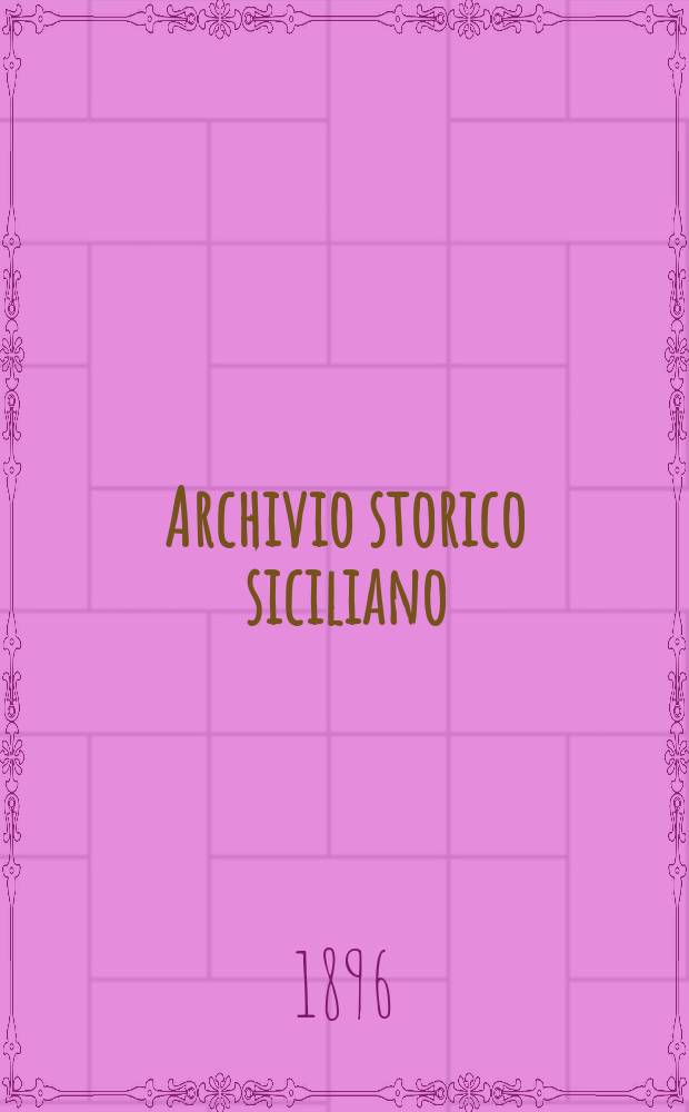 Archivio storico siciliano : Pubblicazione periodica per cura della Scuola di paleografia di Palermo. Anno20 1895/1896, fasc.3/4