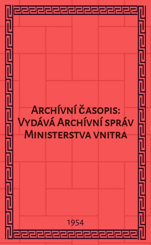 Arch&iacute;vn&iacute; časopis : Vyd&aacute;v&aacute; Arch&iacute;vn&iacute; spr&aacute;v Ministerstva vnitra